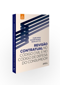 REVISÃO CONTRATUAL NO CÓDIGO CIVIL E NO CÓDIGO DE DEFESA DO CONSUMIDOR - 2ª ED - 2020