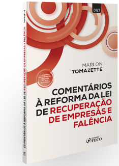 COMENTÁRIOS A REFORMA DA LEI DE RECUPERAÇÃO DE EMPRESAS E FALÊNCIA - 1ª ED - 2021