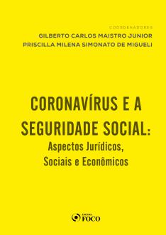 CORONAVÍRUS E SEGURIDADE SOCIAL : ASPECTOS JURÍDICOS, SOCIAIS E ECONÔMICOS - 2020 ON LINE PDF