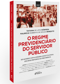 O REGIME PREVIDENCIÁRIO DO SERVIDOR PÚBLICO - 1ª ED - 2021