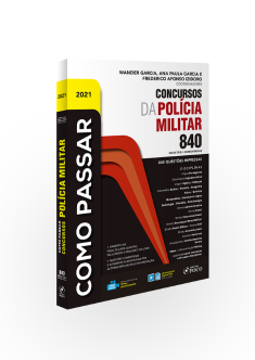 COMO PASSAR EM CONCURSOS DA POLICIA MILITAR - 840 QUESTÕES COMENTADAS - 1ª ED - 2021