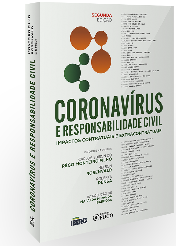 CORONAVIRUS E RESPONSABILIDADE CIVIL - IMPACTOS CONTRATUAIS E EXTRACONTRATUAIS - 2ª ED - 2021