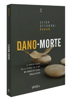 Dano-Morte - A Indeniza&ccedil;&atilde;o pela Perda da Vida no Direito Civil Brasileiro - 2026