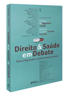 Direito & Saúde em Debate - Entre a Regulação e a Judicialização do Setor