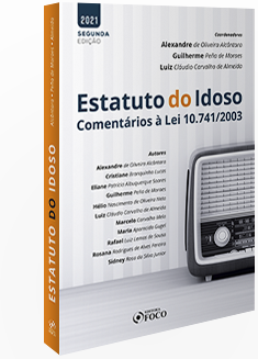 ESTATUTO DO IDOSO : COMENTÁRIOS À LEI 10.741/2003 - 2ª ED - 2021