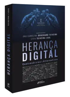 Herança Digital : Controvérsias e Alternativas - Edição Consolidada 