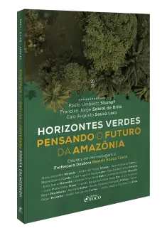 Horizontes Verdes Pensando o Futuro da Amazônia