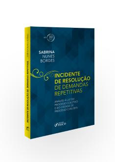 INCIDENTE DE RESOLUÇÃO DE DEMANDAS REPETITIVAS - 1ª ED - 2018