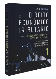 Direito Econômico Tributário - Vol. 1 - Fundamentos, Teoria e Sistema Tributário - 1ª Ed - 2026