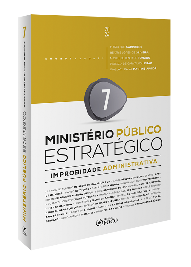 Ministério Público Estratégico - Improbidade Administrativa  - 1ª Ed  - 2024 - Volume 7