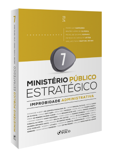 Ministério Público Estratégico - Improbidade Administrativa  - 1ª Ed  - 2024 - Volume 7