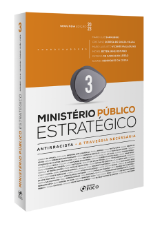 Ministério Público Estratégico - Antirracista - Uma Travessia Necessária  - 2ª Ed - 2023 - Volume 3