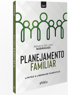 PLANEJAMENTO FAMILIAR - LIMITES E LIBERDADES PARENTAIS - 1ª ED - 2021