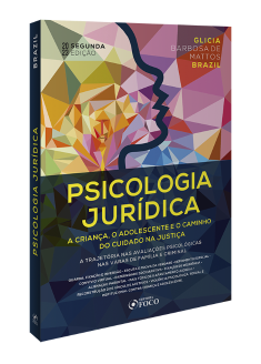 PSICOLOGIA JURÍDICA : A CRIANÇA, O ADOLESCENTE E O CAMINHO DO CUIDADO NA JUSTIÇA - 2ª ED - 2023