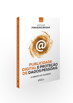 PUBLICIDADE DIGITAL E PROTEÇÃO DE DADOS PESSOAIS - O DIREITO AO SOSSEGO - 1ª ED - 2021