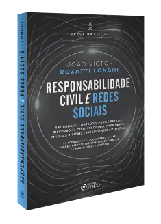 Responsabilidade Civil e Redes Sociais - Retirada de Conteúdo, Perfis Falsos, Discurso de Ódio e Fake News 